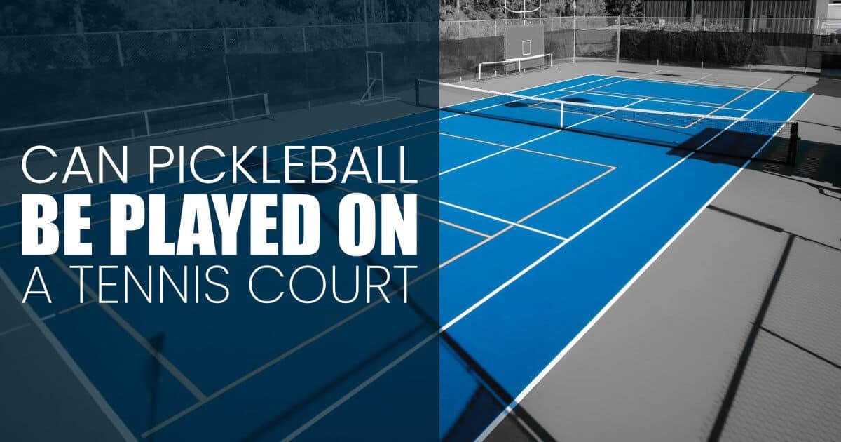 Can Pickleball Be Played on a Tennis Court? All In The Sport